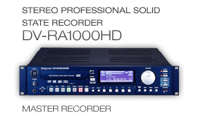 DV-RA1000HD: Stereo Professional Solid State Recorder